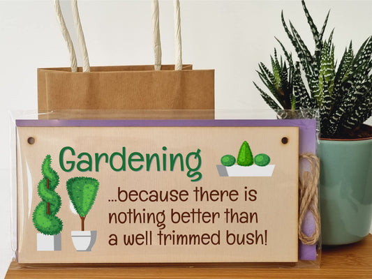 The Plum Penguin Handmade Wooden Hanging Wall Plaque Gardening Nothing Better Well Trimmed Bush Joke Rude Sign for Gardeners