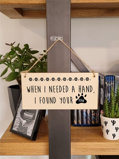The Plum Penguin Handmade Wooden Hanging Wall Plaque Needed a Hand Found Your Paw Pet Lover Cat Mum Dad Gift Sign