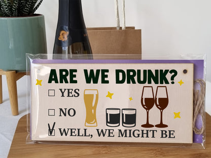 The Plum Penguin Are We Drunk? Might Be Funny Novelty Handmade Wooden Hanging Wall Plaque Gift Home Bar Man Cave Sign Decoration
